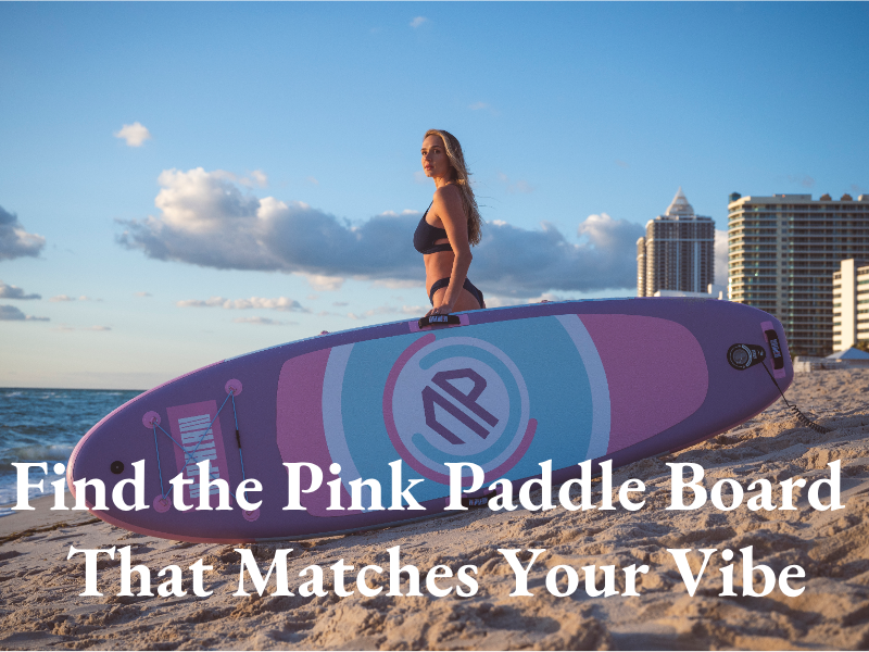 Enter Your Pink Era: Find the Pink Paddle Board That Matches Your Vibe